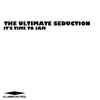The Ultimate Seduction - It's Time to Jam - Single