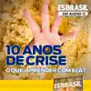 Revista ES Brasil - Podcast - 10 Anos de Crise: O Que Aprender Com Ela - EP